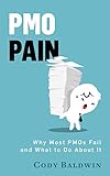 PMO Pain: Why Most Project Management Offices Fail and What to Do About It (English Edition)
