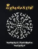 Gymnastik Mandala Tagebuch Malbuch.: Mandala Malbuch für Jugendliche, Geschenk für Gymnastik Mädchen und Frauen. 100 Seiten, Großformat 8,5 x 11 Z