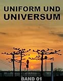 UNIFORM UND UNIVERSUM - Über spirituelle Spontaneität beim Menscheln: Tagebuch eines Fahrgastbegleiters, Band 1