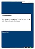 Implementierung des ITIL® Service Desk mit Open Source Softw