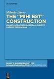 The MIHI EST construction: An instance of non-canonical subject marking in Romanian (Beihefte zur Zeitschrift für romanische Philologie Book 481) (English Edition)