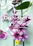 Orchideen pflegen: Schritt für Schritt zu exotischer Pflanzenpracht (GU Gartenpraxis)