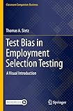Test Bias in Employment Selection Testing: A Visual Introduction (Classroom Companion: Business)