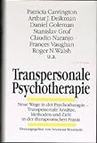 Transpersonale Psychotherapie. Neue Wege in der Psychotherapie - Transpersonale Ansätze, Methoden und Ziele in der therapeutischen Prax
