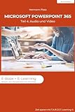 Microsoft PowerPoint 365: Teil 4 - Audio und Video: E-Book + E-Learning (Microsoft PowerPoint 365 - Kurz & Bündig)