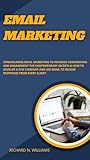 EMAIL MARKETING : STREAMLINING EMAIL MARKETING TO INCREASE CONVERSIONS AND ENGAGEMENT THE CONTEMPORARY SECRETS & HOW TO DEVELOP A $1M COMPANY AND USE EMAIL ... & VENTURES SECRETS) (English Edition)