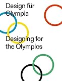 Design für Olympia / Designing for the Olympics 50 Jahre Olympische Spiele 1972: Ausst. Kat. Pinakothek der Moderne, München 2022