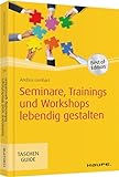 Seminare, Trainings und Workshops lebendig gestalten: Best of-Edition (Haufe TaschenGuide)