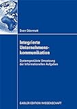 Integrierte Unternehmenskommunikation: Systemgestützte Umsetzung der Informationellen Aufgab