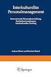 Interkulturelles Personalmanagement: Internationale Personalentwicklung, Auslandsentsendungen, Interkulturelles Training (German Edition)