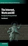 The Internet, Warts and All: Free Speech, Privacy and Truth (Cambridge Intellectual Property and Information Law, Band 48)