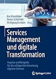 Services Management und digitale Transformation: Impulse und Beispiele für die erfolgreiche Umsetzung digitaler S