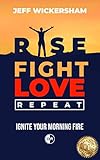 Rise, Fight, Love, Repeat: Ignite Your Morning Fire (English Edition)