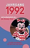 Jahrgang 1992 und so phantastisch wie ... ein Disney-Star: Das Geschenkbuch für Frauen zum 30. Geburtstag