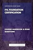 ITIL Foundation - Course Handbook & Exam Q