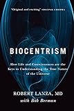 Biocentrism: How Life and Consciousness are the Keys to Understanding the True Nature of the Universe (English Edition)