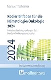 Kodierleitfaden für die Hämatologie/Onkologie 2024. Inklusive aller Entscheidungen des Bundesschlichtungsausschusses: Einschließlich ... ... SEG 4 des ... Entscheidungen des (Praxiswissen Abrechnung)