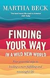 Finding Your Way In A Wild New World: Four powerful steps to leading a more fulfilling and meaningful life: Four steps to fulfilling your true calling (Tom Thorne Novels)