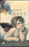 A Concert Of Angels: With Music From J.S. Bach To G. Mahler (earBOOKS mini)