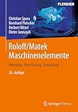Roloff/Matek Maschinenelemente: Normung, Berechnung, Gestaltung