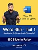 Word 365 - Teil 1: Die einfache Einführung für alle Altersstufen (Word 365 - Einführung, Band 1)