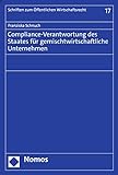 Compliance-Verantwortung des Staates für gemischtwirtschaftliche Unternehmen (Schriften zum Öffentlichen Wirtschaftsrecht 17)