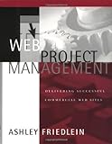 Web Project Management: Delivering Successful Commercial Web Sites (English Edition)