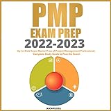PMP Exam Prep 2022-2023: Complete and Up-to-Date Guide of Project Management Professionals to Pass the Exam!