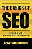 The Basics of SEO: Master the art of search engine optimization (English Edition)