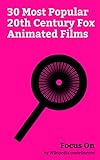 Focus On: 30 Most Popular 20th Century Fox Animated Films: Anastasia (1997 film), Kung Fu Panda 3, The Book of Life (2014 film), Ferdinand (film), Ice ... of Gods, Titan A.E., etc. (English Edition)