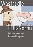 Was ist die ITIL-Norm? - Teil 1: Incident- und Problem-Manag