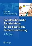 Sozialmedizinische Begutachtung für die gesetzliche Rentenversicherung: Hrsg. v. Deutsche Rentenversicherung B