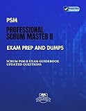 PSM Professional Scrum Master II Exam Prep and Dumps: SCRUM PSM II Guidebook Updated questions (English Edition)