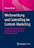 Werbewirkung und Controlling im Content-Marketing: Wirkmechanismen erkennen, Controlling optimieren und Strategie anp