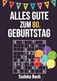 Alles Gute zum 80. Geburtstag - Sudoku Buch: 200 Rätsel leicht bis schwer - Geburtstagsgeschenk für Männer und Frauen - Großdruck R