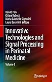 Innovative Technologies and Signal Processing in Perinatal Medicine: Volume 1 (English Edition)
