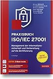 Praxisbuch ISO/IEC 27001: Management der Informationssicherheit und Vorbereitung auf die Zertifizierung