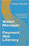 Wallet Manager - Payment App Literacy: Empowering Indian Senior Citizens in the Digital Age (Mobile as Manager Book 3) (English Edition)