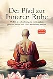 Der Pfad zur Inneren Ruhe: Ein praktischer Leitfaden für mehr Achtsamkeit, Selbstreflexion, positives Denken und inneren Frieden durch inspirierende buddhistische Zen-G