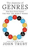 The Anatomy of Genres: How Story Forms Explain the Way the World Works (English Edition)