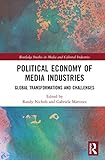 Political Economy of Media Industries: Global Transformations and Challenges (Routledge Studies in Media and Cultural Industries)