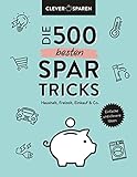 Die 500 besten Spar-Tricks: Haushalt, Freizeit, Alltag & Co.. Bares Geld sp
