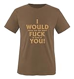 Comedy Shirts - I Would Never use The Word Fuck in Front of You! - Herren T-Shirt - Braun/Hellbraun Gr. L