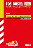STARK Abiturprüfung FOS/BOS Bayern - Betriebswirtschaftslehre mit Rechnungswesen 12. Klasse: Fachabitur-Prüfungsaufgaben mit Lösungen 2009 bis 2016. M