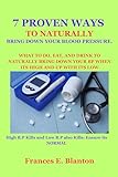7 PROVEN WAYS TO NATURALLY BRING DOWN YOUR BLOOD PRESSURE. : WHAT TO DO, EAT, AND DRINK TO NATURALLY BRING DOWN YOUR BP WHEN ITS HIGH AND UP WITH ITS LOW (English Edition)