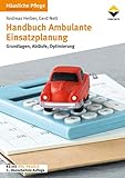 Handbuch Ambulante Einsatzplanung: Grundlagen, Abläufe, Optimierung, 3. überarb