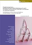 Projektmanagement – Zertifizierung nach IPMA(ICB4)-Ebenen D und C: Grundlagen und Kompetenzen, Methoden und Techniken mit zahlreichen Beisp