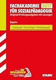 STARK Abschlussprüfung Fachakademie Bayern - Pädagogik, Psychologie, Heilpädagogik: Original-Prüfungsaufgaben mit Lösungen 2011-2016 (Auswahl)