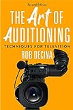 The Art of Auditioning, Second Edition: Techniques for T