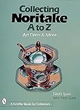 Collecting Noritake, A to Z: Art Deco & More (A Schiffer Book for Collectors)